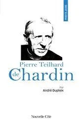 Book cover of Prier 15 jours avec Pierre Teilhard de Chardin by André Dupleix
