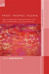 Book cover of Priest, Prophet, Pilgrim by Todd Edmondson