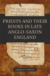 Book cover of Priests and their Books in Late Anglo-Saxon England by Gerald P. Dyson