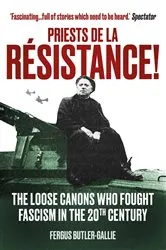Book cover of Priests de la Resistance! by The Revd Fergus Butler-Gallie