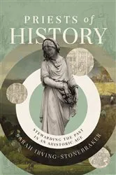 Book cover of Priests of History by Sarah Irving-Stonebraker