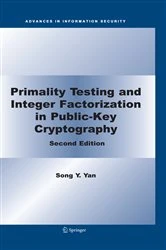 Book cover of Primality Testing and Integer Factorization in Public-Key Cryptography (2nd ed.) by Song Y. Yan