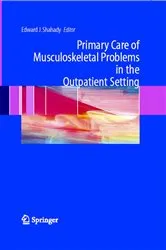 Book cover of Primary Care of Musculoskeletal Problems in the Outpatient Setting by Edward J. Shahady