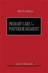 Book cover of Primary Care of the Posterior Segment, Third Edition (3rd ed.) by Larry Alexander