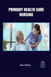 Book cover of Primary Health Care Nursing by Mira Welsh
