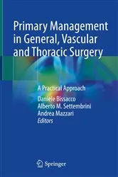 Book cover of Primary Management in General, Vascular and Thoracic Surgery by Daniele Bissacco
