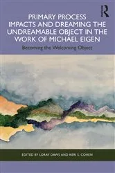 Book cover of Primary Process Impacts and Dreaming the Undreamable Object in the Work of Michael Eigen by Loray Daws