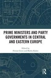 Book cover of Prime Ministers and Party Governments in Central and Eastern Europe by Florian Grotz