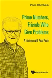 Book cover of Prime Numbers, Friends Who Give Problems: A Trialogue With Papa Paulo by Unknown