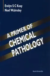 Book cover of Primer Of Chemical Pathology, A by Evelyn S C Koay