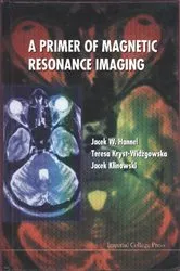 Book cover of Primer Of Magnetic Resonance Imaging, A by Jacek W Hennel