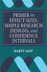 Book cover of PRIMER ON EFFECT SIZES, SIMPLE RESEARCH DESIGNS, AND CONFIDENCE INTERVALS by Marty Sapp
