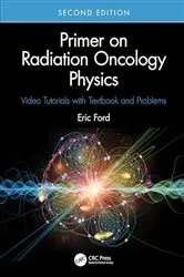 Book cover of Primer on Radiation Oncology Physics (2nd ed.) by Eric Ford