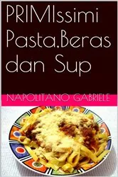 Book cover of PRIMIssimi Pasta,Beras dan Sup by Gabriele Napolitano