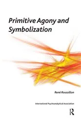 Book cover of Primitive Agony and Symbolization by Rene Roussillon