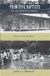 Book cover of Primitive Baptists of the Wiregrass South by John G. Crowley