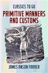 Book cover of Primitive Manners and Customs by James Anson Farrer