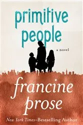 Book cover of Primitive People by Francine Prose