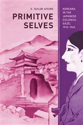 Book cover of Primitive Selves by E. Taylor Atkins