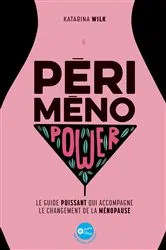 Book cover of Périménopower : le guide puissant qui accompagne le changement de la ménopause by Katarina Wilk