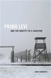 Book cover of Primo Levi and the Identity of a Survivor by Nancy Harrowitz