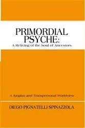 Book cover of Primordial Psyche: a Reliving of the Soul of Ancestors by Diego Pignatelli Spinazzola