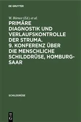 Book cover of Primäre Diagnostik und Verlaufskontrolle der Struma. 9. Konferenz über die menschliche Schilddrüse, Homburg-Saar by W. Börner