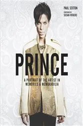 Book cover of Prince: A Portrait of the Artist in Memories & Memorabilia by Paul Sexton
