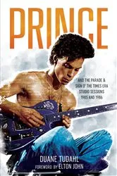 Book cover of Prince and the Parade and Sign O' The Times Era Studio Sessions by Duane Tudahl
