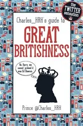 Book cover of Prince Charles_HRH's guide to Great Britishness by @Charles_HRH