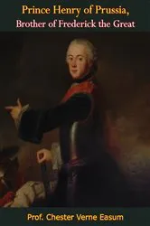 Book cover of Prince Henry of Prussia, Brother of Frederick the Great by Unknown