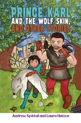 Book cover of Prince Karl and the Wolf Skin, and Other Stories by Andrew Spittal