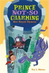 Book cover of Prince Not-So Charming: Her Royal Slyness by Roy L. Hinuss