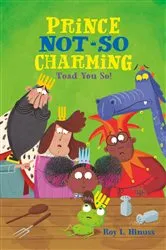 Book cover of Prince Not-So Charming: Toad You So! by Roy L. Hinuss