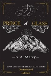 Book cover of Prince of Glass (2nd ed.) by Sarah Matey
