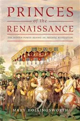 Book cover of Princes of the Renaissance by Mary Hollingsworth