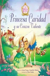 Book cover of Princesa caridad y su corazón valiente by Jacqueline Kinney Johnson