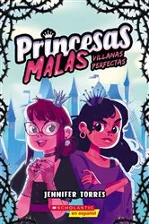 Book cover of Princesas malas #1: Villanas perfectas (Bad Princesses #1: Perfect Villains) by Jennifer Torres