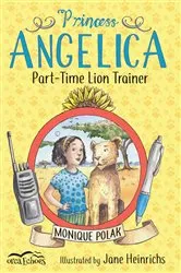 Book cover of Princess Angelica, Part-Time Lion Trainer by Monique Polak