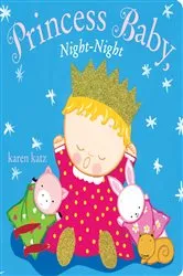 Book cover of Princess Baby, Night-Night by Karen Katz