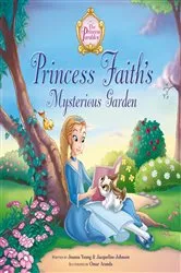 Book cover of Princess Faith's Mysterious Garden by Jeanna Young
