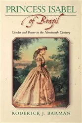 Book cover of Princess Isabel of Brazil by Roderick J. Barman