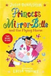 Book cover of Princess Mirror-Belle and the Flying Horse by Julia Donaldson