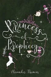 Book cover of Princess of Prophecy by Alexander Thomas