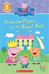 Book cover of Princess Peppa and the Royal Ball (Peppa Pig: Scholastic Reader, Level 1) by Courtney Carbone