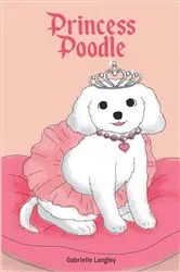 Book cover of Princess Poodle by Gabrielle Langley