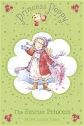 Book cover of Princess Poppy: The Rescue Princess by Janey Louise Jones