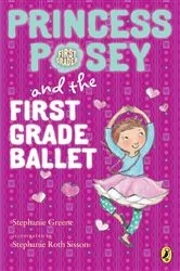 Book cover of Princess Posey and the First Grade Ballet by Stephanie Greene