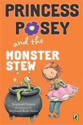 Book cover of Princess Posey and the Monster Stew by Stephanie Greene