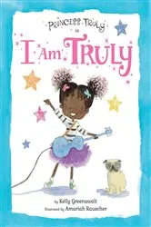 Book cover of Princess Truly in I Am Truly by Kelly Greenawalt